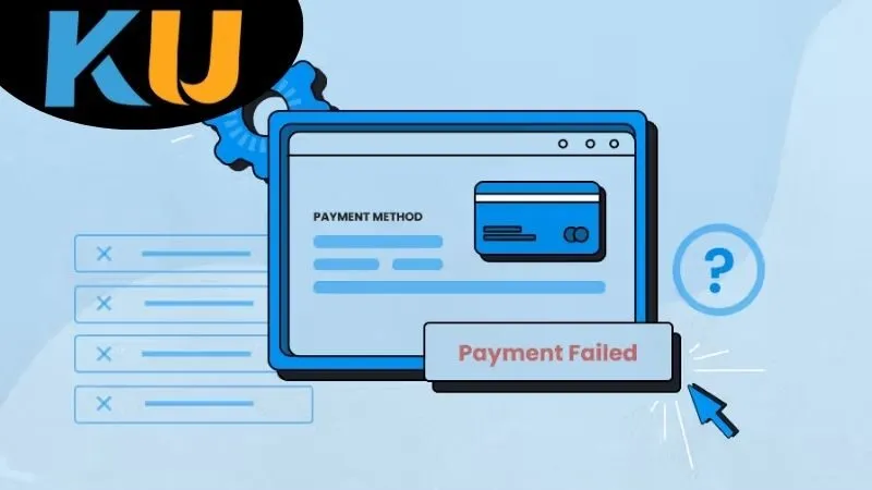 Các Bước Xử Lý Khi Gặp Lỗi Thanh Toán Kubet